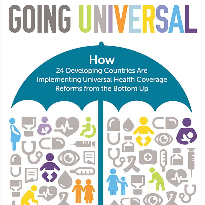 Going Universal — 24 Countries And The 'How' Of Universal Health ...